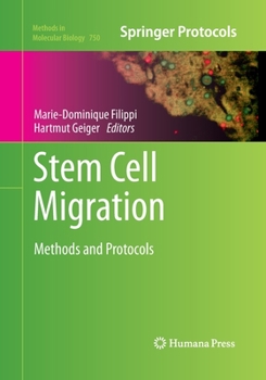 Stem Cell Migration: Methods and Protocols - Book #750 of the Methods in Molecular Biology