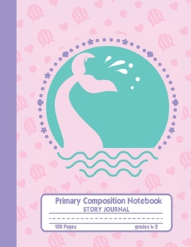 Paperback Primary Composition Notebook Story Journal: Cute Mermaid Notebook with Picture Space, Title Lines, Dotted Midlines Handwriting Practice Paper with 100 Book