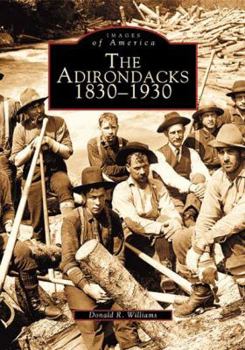 Paperback The Adirondacks: 1830-1930 Book