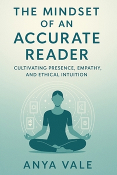 Paperback The Mindset of an Accurate Reader: Cultivating Presence, Empathy, and Ethical Intuition Book