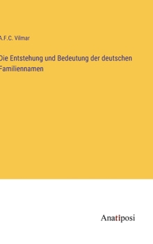 Hardcover Die Entstehung und Bedeutung der deutschen Familiennamen [German] Book