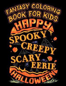 Paperback Fantasy Coloring Book For Kids Happy Spooky Creepy Eerie Halloween: Halloween Kids Coloring Book with Fantasy Style Line Art Drawings Book