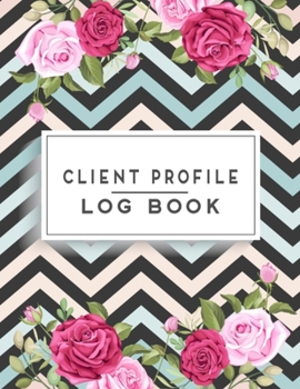 Paperback Client Profile Log Book: Customer Contact Information Log Book to Keep Track Your Customer Information - Personal Client Profile Log Book Perfe Book