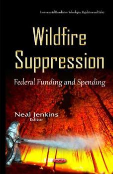 Hardcover Wildfire Suppression: Federal Funding and Spending Book