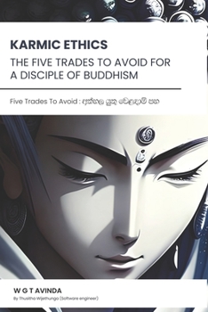 Paperback The Five Trades to Avoid for a Disciple of Buddhism: Karmic Ethics Book