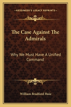 Paperback The Case Against The Admirals: Why We Must Have A Unified Command Book