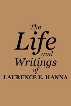 Paperback The Life and Writings of Laurence E. Hanna Book