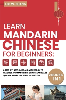 Paperback Learn Mandarin Chinese Workbook for Beginners: 2 books in 1: A Step-by-Step Textbook to Practice the Chinese Characters Quickly and Easily While Havin Book