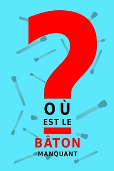 Où est le bâton manquant (French Edition)