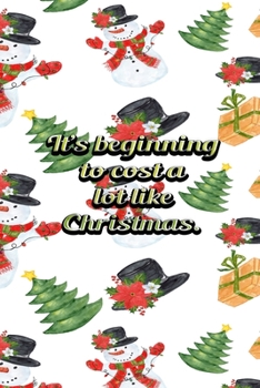 Its Beginning To Cost A Lot Like Christmas: Funny Frugal People Best Gift Idea Christmas Theme Planner Expenses Tracker Bills Organizer 6" x 9" 100 Pages Notebook