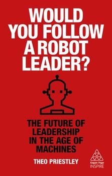 Paperback Would You Follow a Robot Leader?: The Future of Leadership in the Age of Machines Book