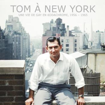 Paperback Tom à New York: Une vie de gay en Kodachrome, 1956 - 1965 [French] Book