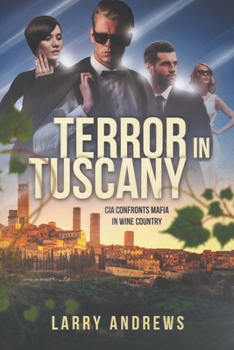 Terror in Tuscany: CIA confronts Mafia in wine country (CIA Agent Marcus Peterson) - Book #2 of the CIA Agent Marcus Peterson