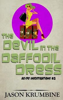 The Devil in the Daffodil Dress - Book #2 of the AC/DC Investigations