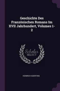 Paperback Geschichte Des Französischen Romans Im XVII Jahrhundert, Volumes 1-2 Book