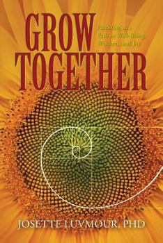 Paperback Grow Together: Parenting as a Path to Well-Being, Wisdom, and Joy (Mom's Choice Gold Award Recipient) Book