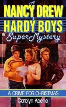 A Crime for Christmas - Book #2 of the Nancy Drew and Hardy Boys: Super Mystery