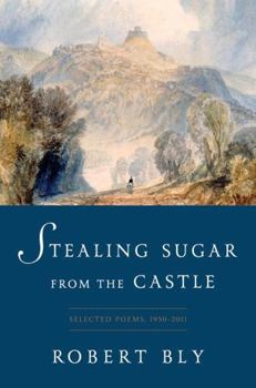 Hardcover Stealing Sugar from the Castle: Selected Poems, 1950 to 2013 Book