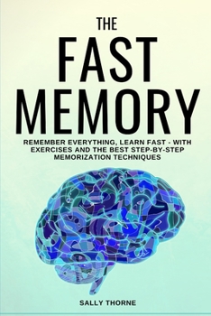 Paperback The Fast Memory: Remember Everything, Learn Fast - With Exercises and the Best Step-By-Step Memorization Techniques Book