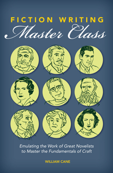 Paperback Fiction Writing Master Class: Emulating the Work of Great Novelists to Master the Fundamentals of Craft Book