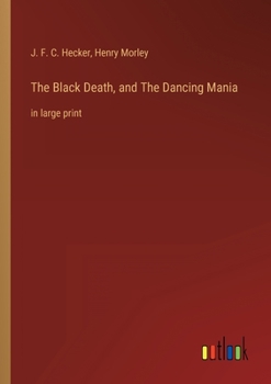 Paperback The Black Death, and The Dancing Mania: in large print Book