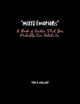 Paperback Mixed Emotions: A Book of Quotes That You Probably Can Relate To Book