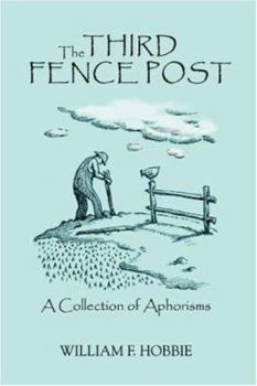 Paperback The Third Fence Post: A Collection of Aphorisms Book