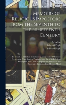 Hardcover Memoirs of Religious Impostors From the Seventh to the Nineteenth Century: to Which is Added an Introductory Essay on the Difference Between the True Book