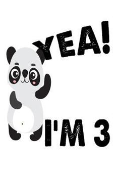 Paperback Yea! I'm 3: Funny Cute Panda 3rd Birthday Gift Notebook Book