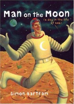 Hardcover Man on the Moon: A Day in the Life of Bob Book