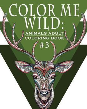 Paperback Color Me Wild: Adult Coloring Book: Coloring Book for Adults Featuring 31 Beautiful Animal Designs [Large Print] Book