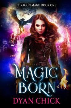 Magic Born - Book #1 of the Dragon Mage