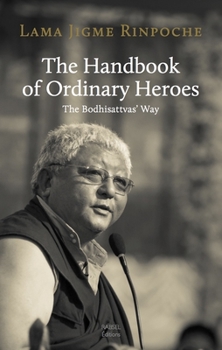 Paperback The Handbook of Ordinary Heroes: The Bodhisattvas' Way Book