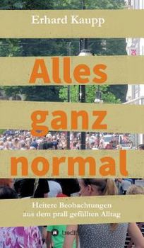 Hardcover Alles ganz normal: Heitere Beobachtungen aus dem prall gefüllten Alltag [German] Book