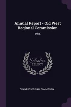 Paperback Annual Report - Old West Regional Commission: 1976 Book