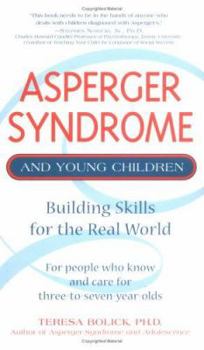 Hardcover Asperger Syndrome and Young Children: Building Skills for the Real World: For People Who Know and Care for Three-To-Seven-Year-Olds Book