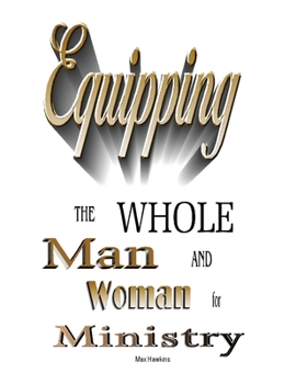 Paperback Equipping the Whole Man and Woman for Ministry Book