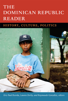 The Dominican Republic Reader: History, Culture, Politics - Book  of the Latin America Readers