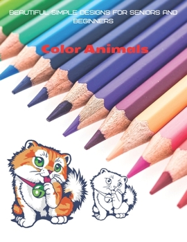 Paperback Color Animals - Beautiful Simple Designs for Seniors and Beginners Book
