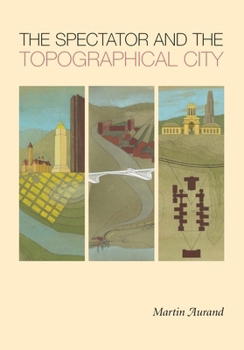 Hardcover The Spectator and the Topographical City (Regional) Book