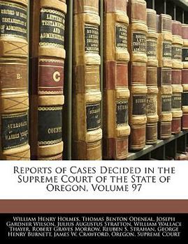 Paperback Reports of Cases Decided in the Supreme Court of the State of Oregon, Volume 97 Book