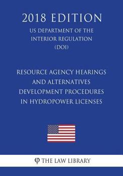 Resource Agency Hearings and Alternatives Development Procedures in Hydropower Licenses (US Department of the Interior Regulation) (DOI)
