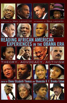 Paperback Reading African American Experiences in the Obama Era: Theory, Advocacy, Activism- With a foreword by Marc Lamont Hill and an afterword by Zeus Leonar Book