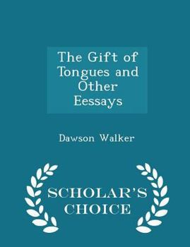 Paperback The Gift of Tongues and Other Eessays - Scholar's Choice Edition Book