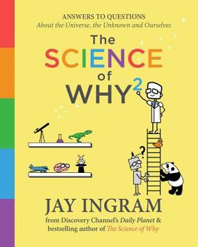 Hardcover The Science of Why 2: Answers to Questions about the Universe, the Unknown, and Ourselves Book