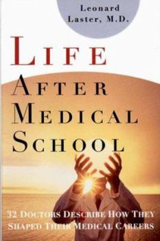 Hardcover Life After Medical School: Thirty-Two Doctors Describe How They Shaped Their Medical Careers Book