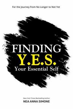 Paperback Finding Y.E.S.: For the Journey Between No Longer and Not Yet (Finding Your Essential Self Y.E.S.) Book