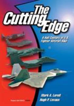 Paperback The Cutting Edge: A Half Century of U.S. Fighter Aircraft R & D Book