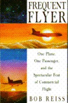 Hardcover Frequent Flier: One Plane, One Passenger, and the Spectacular Feat of Commercial Flight Book