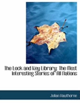 Paperback The Lock and Key Library: The Most Interesting Stories of All Nations (Large Print Edition) [Large Print] Book